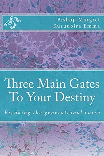 Three Main Gates To Your Destiny Breaking the Generational Curse