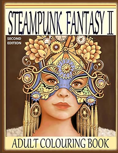 Steampunk Fantasy II, Second Edition Adult Colouring Book
