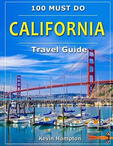 CALIFORNIA Travel Guide 100 Must Do!