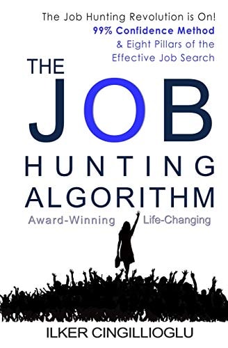 The Job Hunting Algorithm 99% Confidence Method and 8 Pillars of the Effective Job Search