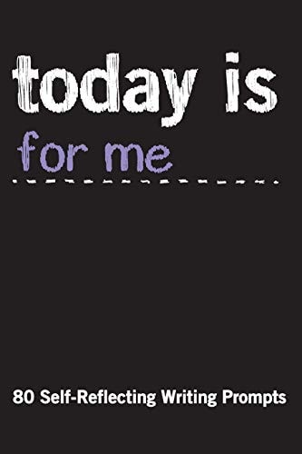 Today Is for Me 80 Self-Reflecting Writing Prompts