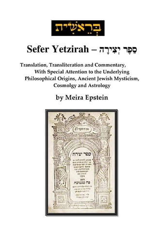 Sefer Yetzirah Translation, Transliteration and Commentary, with Special Attention to the Underlying Philosophical Origins, Ancient Jewish Mysticism, Cosmology and Astrology