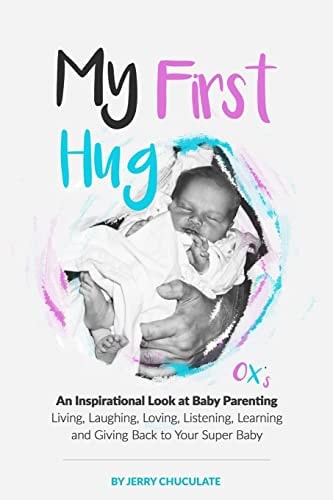 My First Hug An Inspirational Look at Baby Parenting