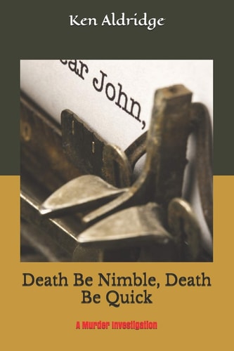 Death Be Nimble, Death Be Quick A Murder Mystery
