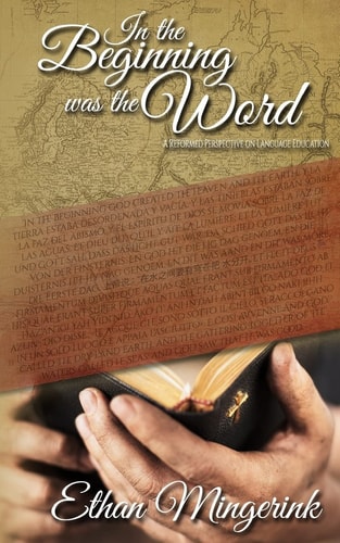 In the Beginning Was the Word A Reformed Perspective on Language Education