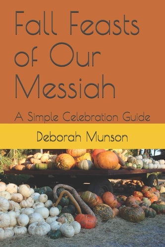 Fall Feasts of Our Messiah A Simple Celebration Guide