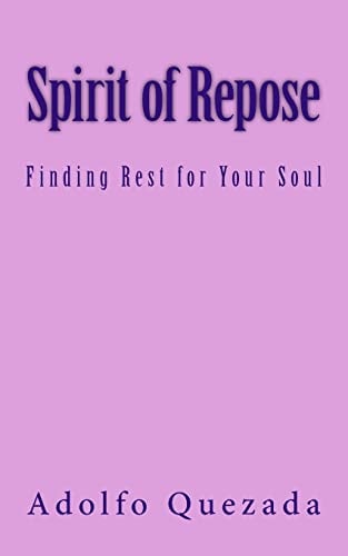 Spirit of Repose Finding Rest for Your Soul
