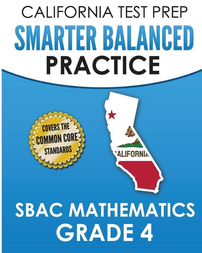 CALIFORNIA TEST PREP Smarter Balanced Practice SBAC Mathematics Grade 4 Covers the Common Core State Standards