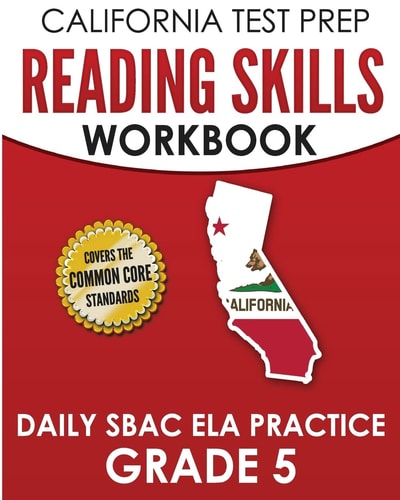 CALIFORNIA TEST PREP Reading Skills Workbook Daily SBAC ELA Practice Grade 5 Preparation for the Smarter Balanced Assessments