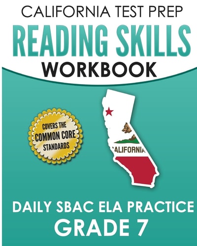 CALIFORNIA TEST PREP Reading Skills Workbook Daily SBAC ELA Practice Grade 7 Preparation for the Smarter Balanced Assessments