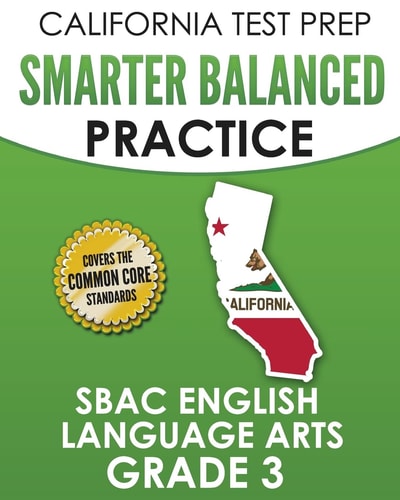 CALIFORNIA TEST PREP Smarter Balanced Practice SBAC English Language Arts Grade 3 Preparation for the Smarter Balanced ELA Tests