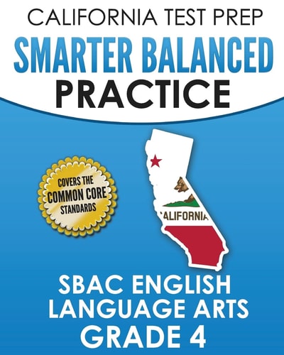 CALIFORNIA TEST PREP Smarter Balanced Practice SBAC English Language Arts Grade 4 Preparation for the Smarter Balanced ELA Tests
