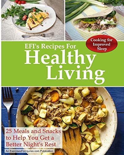 Cooking For Improved Sleep 25 Meals and Snacks to Help You Get a Better Night's Rest