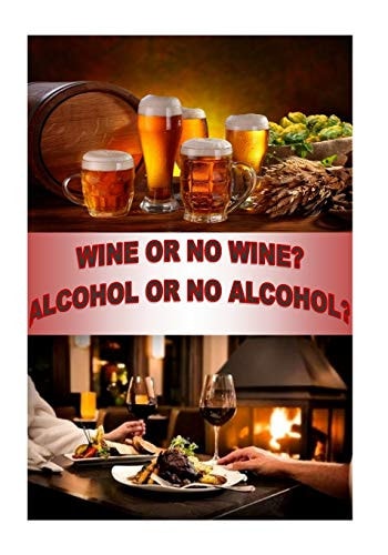 Wine Or No Wine 0r Alcohol Or No Alcohol