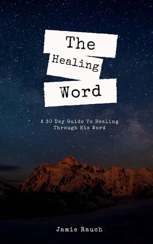 The Healing Word A 30 Day Guide To Healing Through His Word.