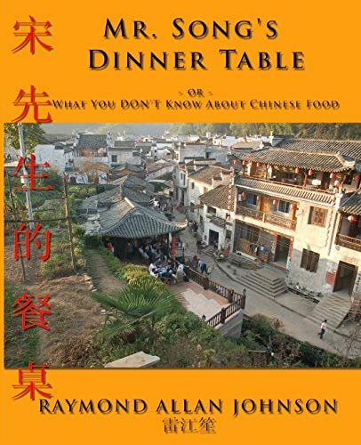 Mr. Song's Dinner Table Or ... What You Don't Know about Chinese Food