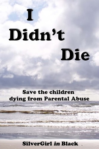 I Didn't Die Save Our Children from Parental Abuse