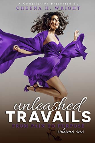 Unleashed Travails From Pain to Purpose