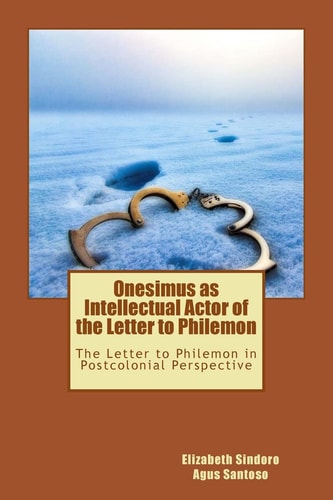 Onesimus As Intelectual Actor: The Letter to Philemon in Postcolonial Perspective