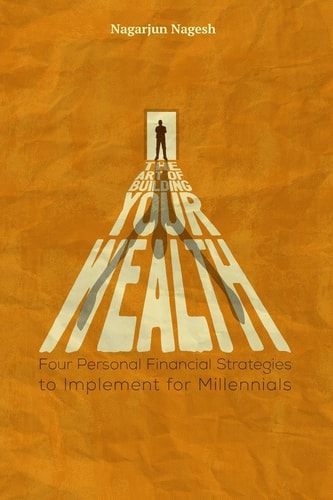 The Art of Building Your Wealth Four Personal Financial Strategies to Implement for Millennials