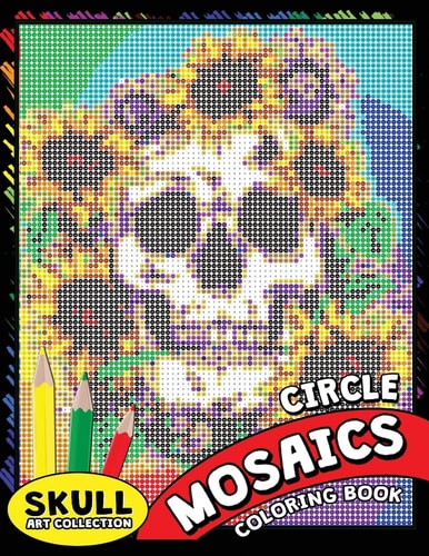Skull Circle Mosaics Coloring Book Coloring Pages Color by Number Puzzle for Adults (Day of the Dead)