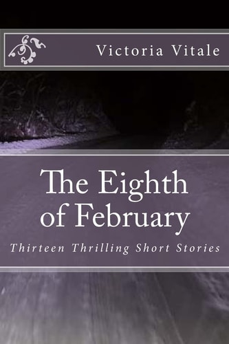 The Eighth of February Thirteen Thrilling Short Stories