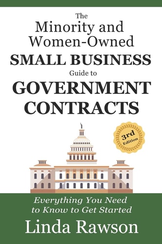 The Minority and Women-Owned Small Business Guide to Government Contracts Everything You Need to Know to Get Started