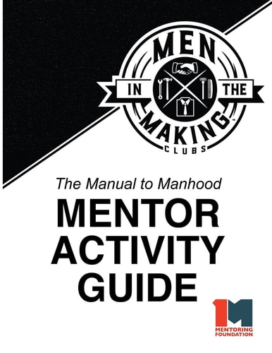 The Manual to Manhood Mentor Activity Guide Men in the Making Club