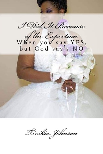 I Did It Because of the Expectation When You Say YES, But God Say's NO