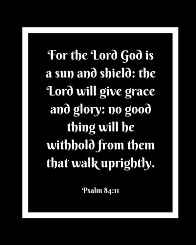 Psalm 84 11: For the Lord God is a Sun and Shield.