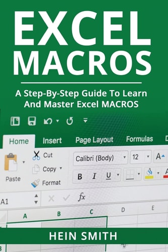 Excel Macros A Step-By-Step Guide to Learn and Master Excel Macros