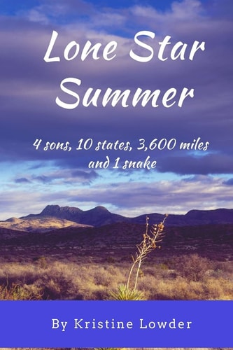 Lone Star Summer 4 Sons, 10 States, 4,200 Miles and 1 Snake