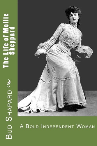 The Life of Mollie Sheppard A Bold Independent Woman