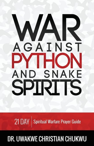 War Against PYTHON and Snake Spirits 21-Day Spiritual Warfare Prayer Guide