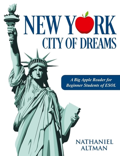 New York: City of Dreams A Big Apple Reader for Beginner Students of ESOL
