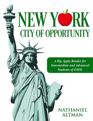 New York: City of Opportunity A Big Apple Reader for Intermediate and Advanced Students of ESOL