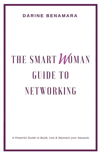 The Smart Woman Guide to Networking A Powerful Guide to Use, Build and Maintain Your Network