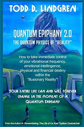 Quantum Epiphany The Quantum Physics of ?Illusionary Reality?