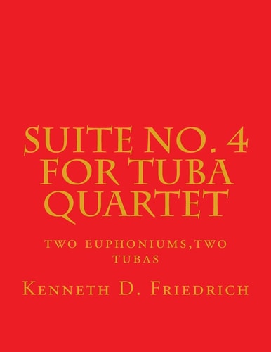 Suite No. 4 for Tuba Quartet Two Euphoniums, Two Tubas