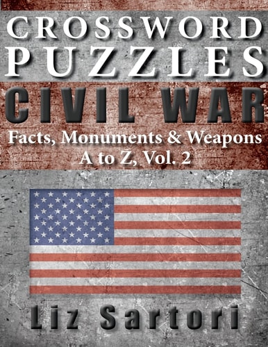 Crossword Puzzles Civil War Facts, Monuments and Weapons, a to Z, Vol. 2