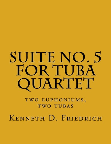Suite No. 5 for Tuba Quartet Two Euphoniums, Two Tubas