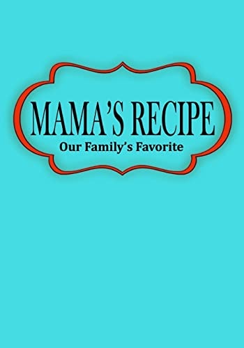 Mama's Recipe Our Family's Favorite