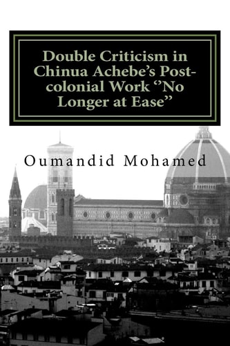 Double Criticism in Chinua Achebe's Post-Colonial Work ''No Longer at Ease''