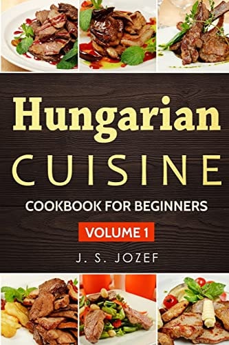 Hungarian Cuisine Hungarian Cookbooks in English for Beginners