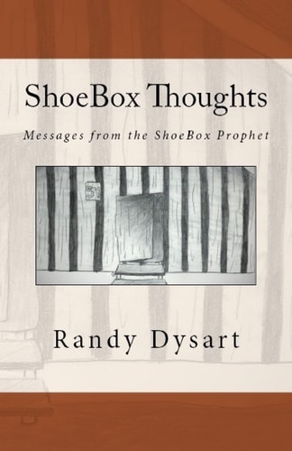 ShoeBox Thoughts Messages from the ShoeBox Prophet