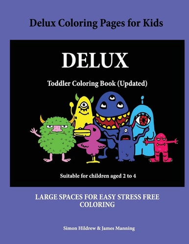 Delux Coloring Pages for Kids A Coloring (colouring) Book for Kids, with Coloring Sheets, Coloring Pages, with Coloring Pictures Suitable for Toddlers: a Great Coloring Book for 2 Year Olds