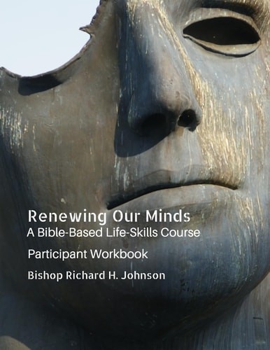 Renewing Our Minds A Bible-Based Life Skills Course: Participant Workbook