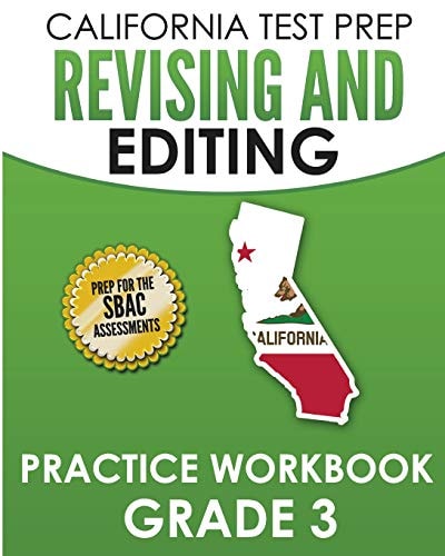 CALIFORNIA TEST PREP Revising and Editing Practice Workbook Grade 3 Preparation for the Smarter Balanced ELA Assessments