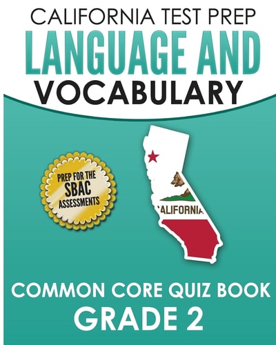 CALIFORNIA TEST PREP Language and Vocabulary Common Core Quiz Book Grade 2 Covers Grammar, Usage, Vocabulary, and Writing Conventions