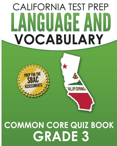 CALIFORNIA TEST PREP Language and Vocabulary Common Core Quiz Book Grade 3 Covers Grammar, Usage, Vocabulary, and Writing Conventions
